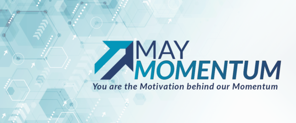The May Momentum logo is in the center of the image. Below the logo, the phrase 'You are the Motivation behind our Momentum' is positioned. The background of the graphic features a light blue color.